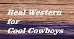 Real Wester for Cool Cowboys
